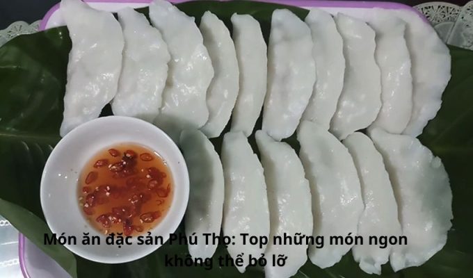 Món ăn đặc sản Phú Thọ: Top những món ngon không thể bỏ lỡ